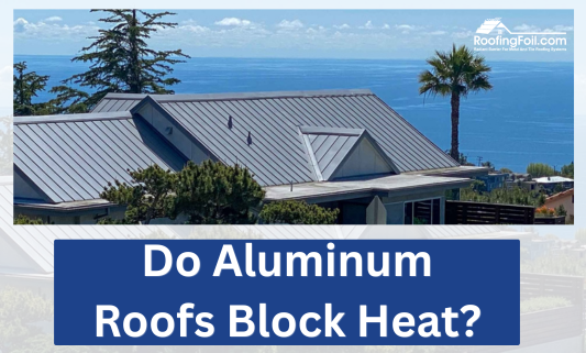 Do Aluminum or Other Metal Roofs Really Reflect Heat?